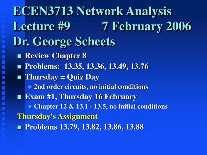 ecen3713 network analysis lecture 9 7 february 2006 dr george scheets