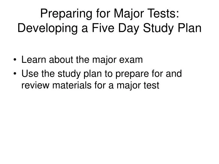 preparing for major tests developing a five day study plan