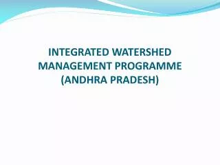 INTEGRATED WATERSHED MANAGEMENT PROGRAMME (ANDHRA PRADESH)