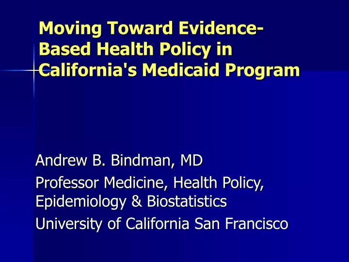 moving toward evidence based health policy in california s medicaid program