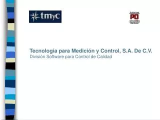 Tecnología para Medición y Control, S.A. De C.V. División Software para Control de Calidad