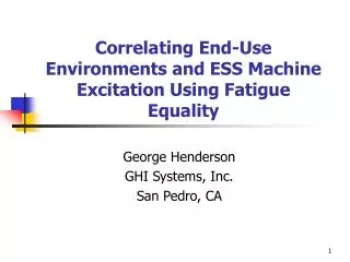 Correlating End-Use Environments and ESS Machine Excitation Using Fatigue Equality