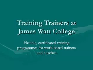 Training Trainers at James Watt College