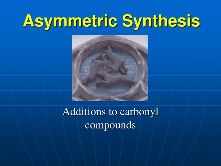 asymmetric synthesis