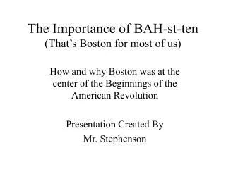 The Importance of BAH-st-ten (That’s Boston for most of us)