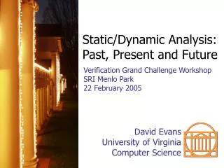Static/Dynamic Analysis: Past, Present and Future