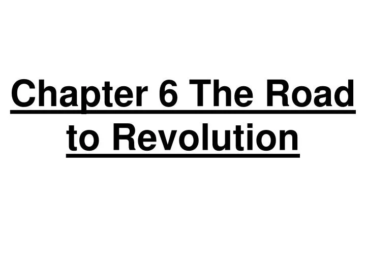 chapter 6 the road to revolution