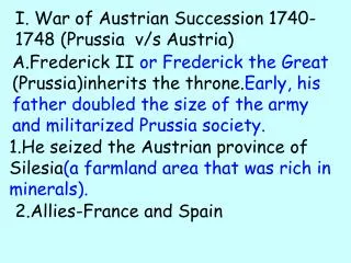 I. War of Austrian Succession 1740-1748 (Prussia v/s Austria)