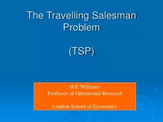 The Travelling Salesman Problem (TSP)