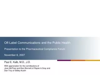 Off-Label Communications and the Public Health Presentation to the Pharmaceutical Compliance Forum November 8, 2007