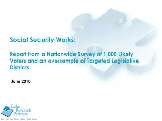 Social Security Works: Report from a Nationwide Survey of 1,000 Likely Voters and an oversample of Targeted Legislative