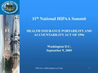 11 th National HIPAA Summit HEALTH INSURANCE PORTABILITY AND ACCOUNTABILITY ACT OF 1996 Washington D.C. September 9, 2