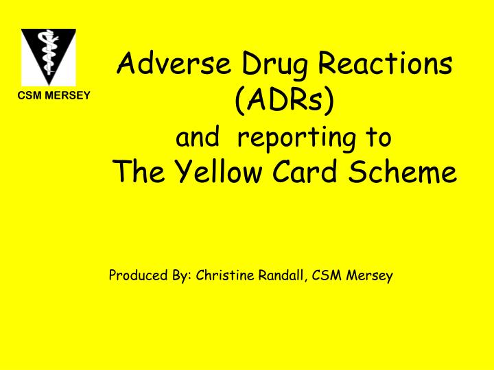 a dverse d rug r eactions adrs and reporting to the yellow card scheme