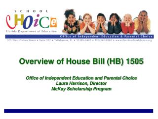 Overview of House Bill (HB) 1505 Office of Independent Education and Parental Choice Laura Harrison, Director McKay Scho