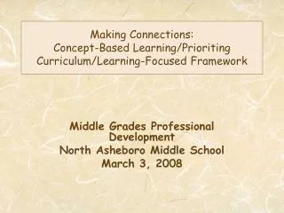Making Connections: Concept-Based Learning/Prioriting Curriculum/Learning-Focused Framework