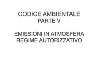 CODICE AMBIENTALE PARTE V EMISSIONI IN ATMOSFERA REGIME AUTORIZZATIVO