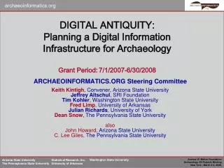DIGITAL ANTIQUITY: Planning a Digital Information Infrastructure for Archaeology Grant Period: 7/1/2007-6/30/2008