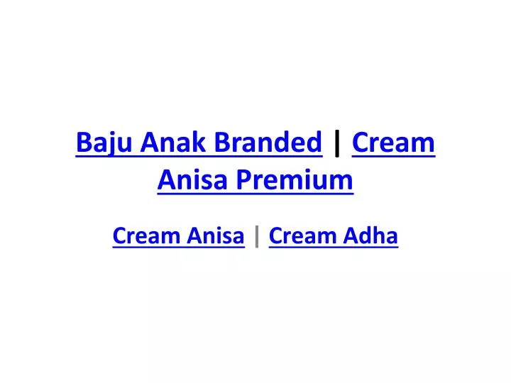 baju anak branded cream anisa premium