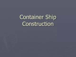 Container Ship Construction