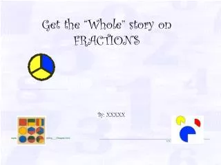 Get the “Whole” story on FRACTIONS