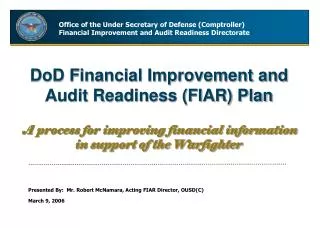 DoD Financial Improvement and Audit Readiness (FIAR) Plan A process for improving financial information in support of th