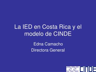 La IED en Costa Rica y el modelo de CINDE