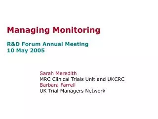 Managing Monitoring R&amp;D Forum Annual Meeting 10 May 2005