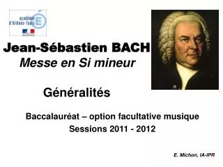 Jean-Sébastien BACH Messe en Si mineur Généralités