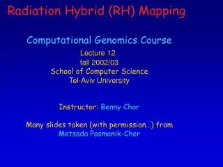 Computational Genomics Course Lecture 12 fall 2002/03 School of Computer Science Tel-Aviv University Instructor: Benny