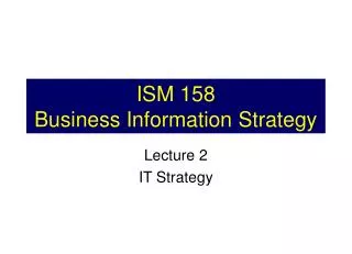 ISM 158 Business Information Strategy