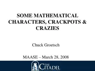 SOME MATHEMATICAL CHARACTERS, CRACKPOTS &amp; CRAZIES