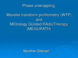 Phase unwrapping, Wavelet transform profilometry (WTP), and MEtrology GUided RAdioTHerapy (MEGURATH)