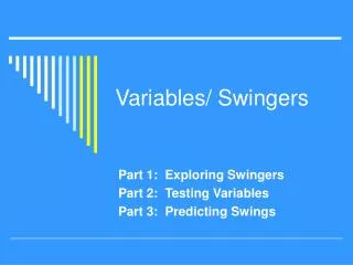 Variables/ Swingers