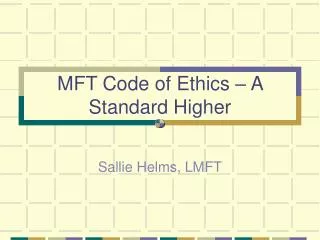 MFT Code of Ethics – A Standard Higher