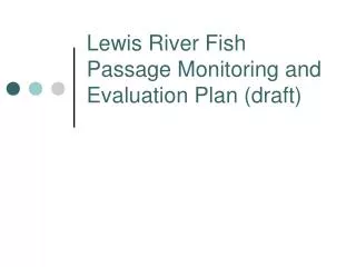 Lewis River Fish Passage Monitoring and Evaluation Plan (draft)