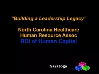 “Building a Leadership Legacy” North Carolina Healthcare Human Resource Assoc ROI of Human Capital