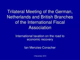 Trilateral Meeting of the German, Netherlands and British Branches of the International Fiscal Association