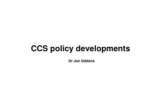 CCS policy developments