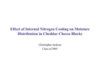 Effect of Internal Nitrogen Cooling on Moisture Distribution in Cheddar Cheese Blocks