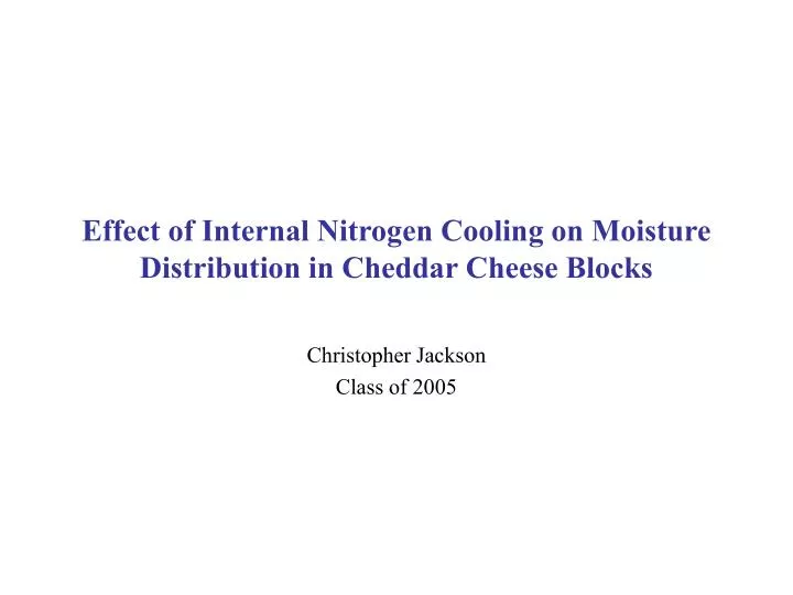 effect of internal nitrogen cooling on moisture distribution in cheddar cheese blocks