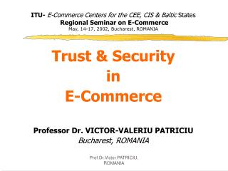 ITU- E-Commerce Centers for the CEE, CIS &amp; Baltic States Regional Seminar on E-Commerce May, 14-17, 2002, Buchare