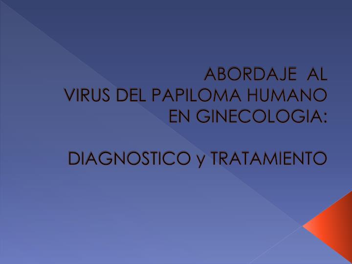 abordaje al virus del papiloma humano en ginecologia diagnostico y tratamiento
