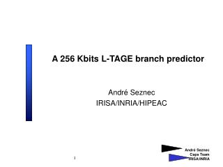 A 256 Kbits L-TAGE branch predictor