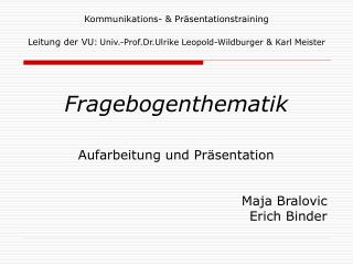 Kommunikations- &amp; Präsentationstraining Leitung der VU: Univ.-Prof.Dr.Ulrike Leopold-Wildburger &amp; Karl Meister