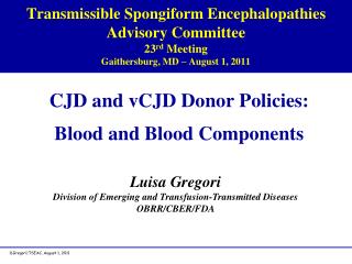 Transmissible Spongiform Encephalopathies Advisory Committee 23 rd Meeting Gaithersburg, MD – August 1, 2011