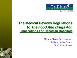 The Medical Devices Regulations to The Food And Drugs Act : Implications For Canadian Hospitals