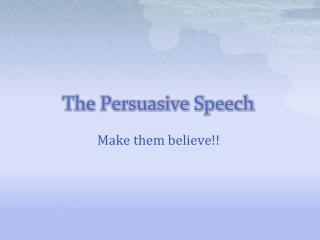 The Persuasive Speech