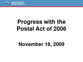 Progress with the Postal Act of 2006 November 18, 2009