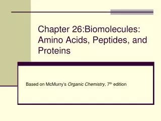 Chapter 26:Biomolecules: Amino Acids, Peptides, and Proteins