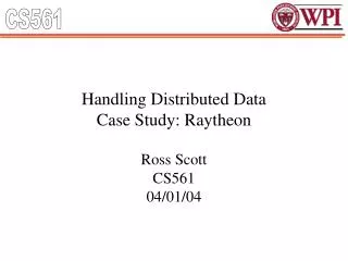 Handling Distributed Data Case Study: Raytheon